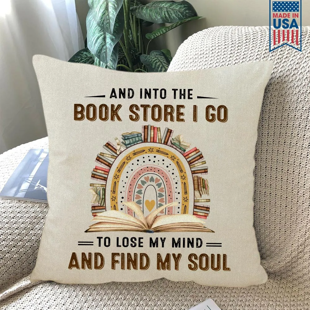 And Into The Book Store I Go To Lose My Mind And Find My Soul Book Lovers Gift PIL215