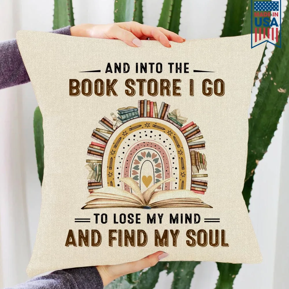And Into The Book Store I Go To Lose My Mind And Find My Soul Book Lovers Gift PIL215