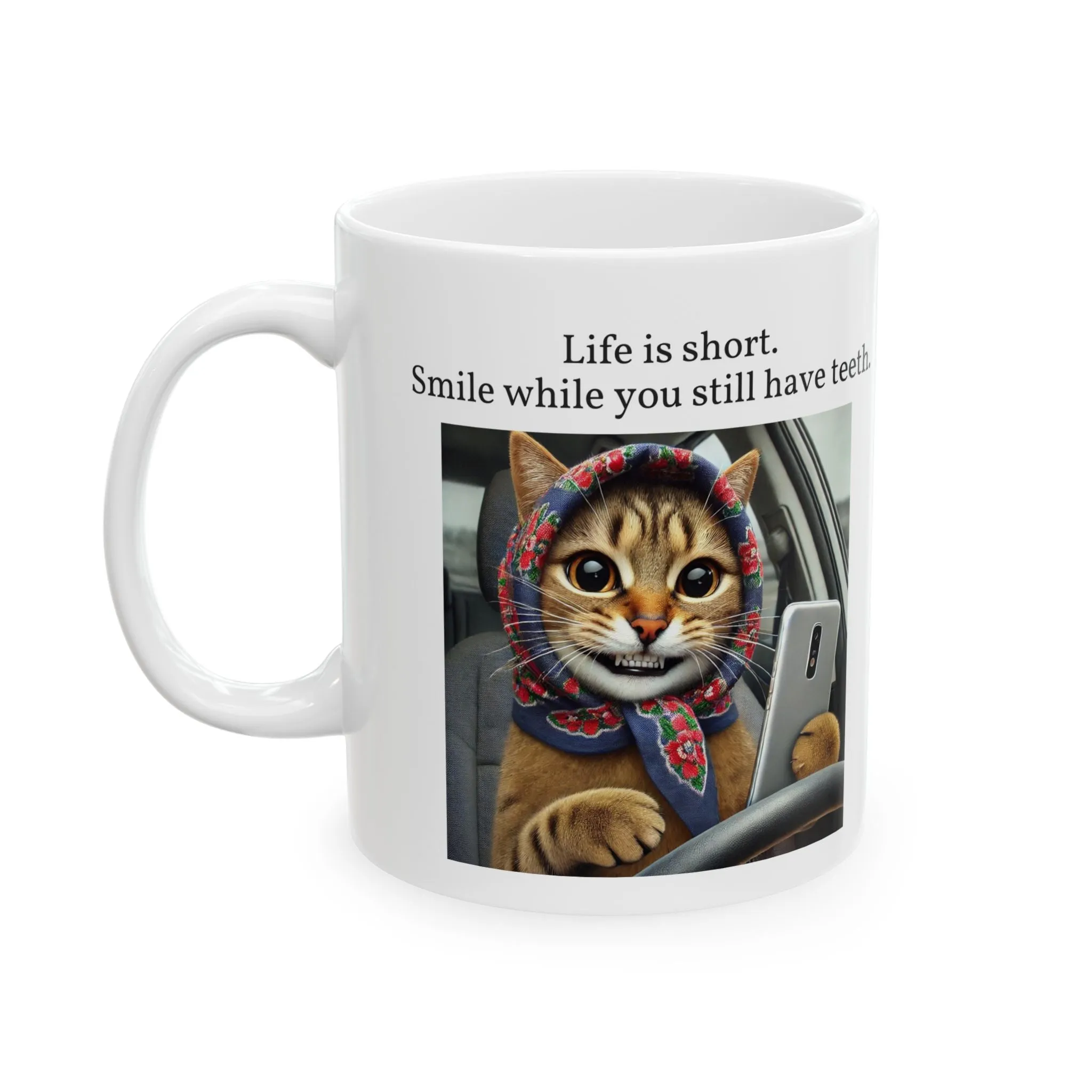 Babushka Cat Selfie, Smile, LIfe is Short, Ceramic Mug