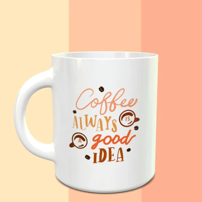 Coffee Is Always A Good Idea Mug