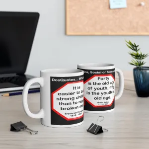 DosQuotes MugWisdoms...  It is easier to build strong children than to repair broken men.  -vs- Forty is the old age of youth, fifty is the youth of old age.  -  @S2T Which Wisdom Wins: Social or Sarcastic? - Ceramic  11oz cup