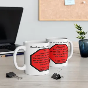 DosQuotes MugWisdoms...  You have within you the strength, the patience, and the passion -vs- Always forgive your enemies - nothing annoys them so much.  -  @S2T Which Wisdom Wins: Social or Sarcastic? - Ceramic  11oz cup - clear/red/blk