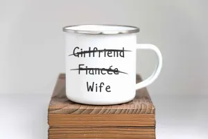 Girlfriend, Fiancee, Wife - Enamel Mug