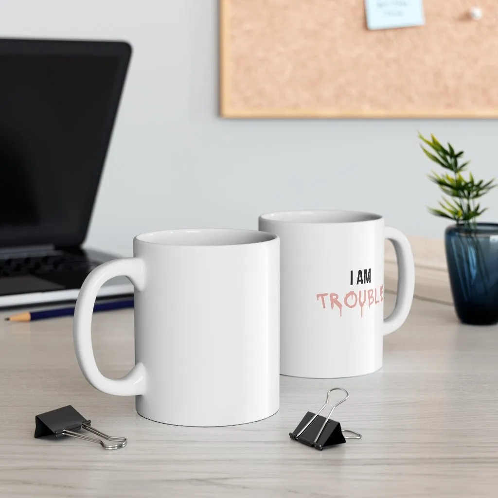 I Am Trouble Mug