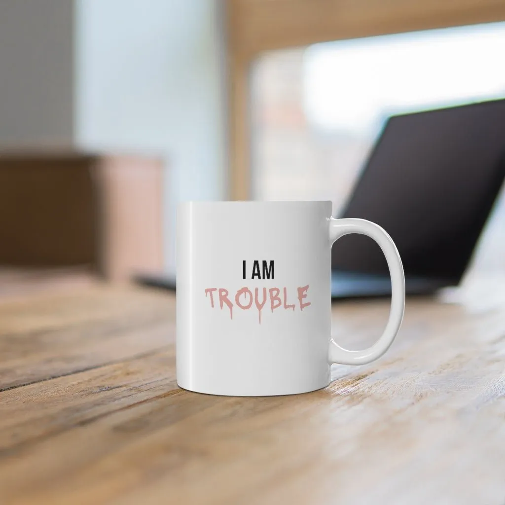I Am Trouble Mug