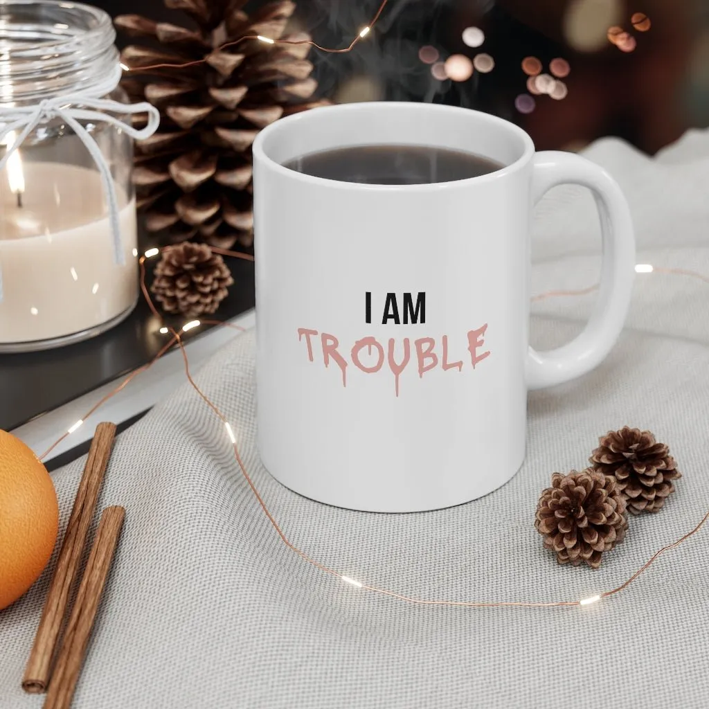 I Am Trouble Mug