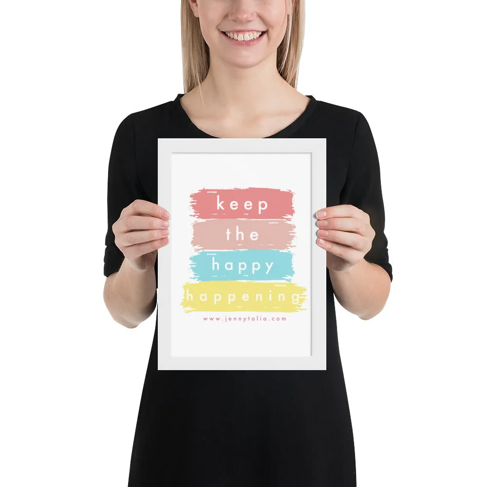 KEEP THE HAPPY HAPEENING Framed matte paper poster