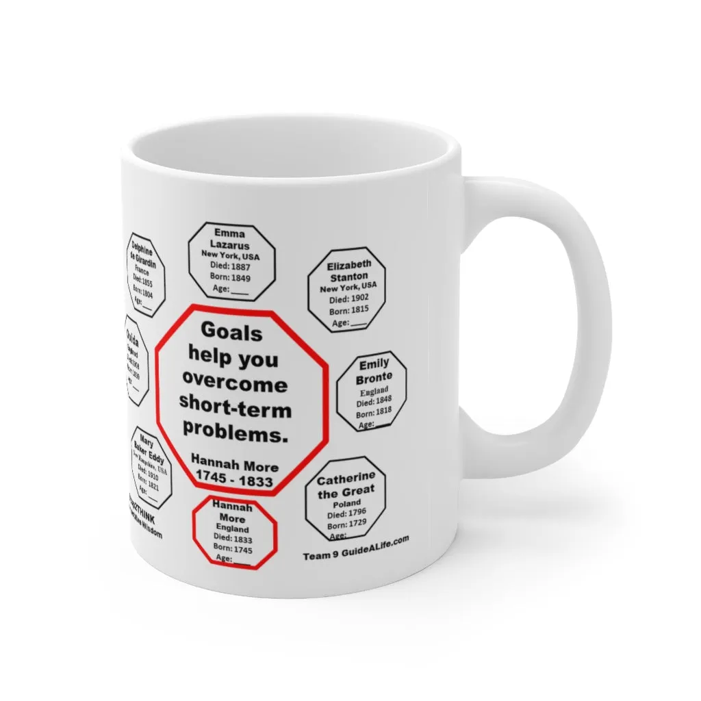 MW-9.5- Goals help you overcome short-term problems.  -  Hannah More  1745 - 1833 - Drink Wisely in MugWisdom - Ceramic  11oz cup