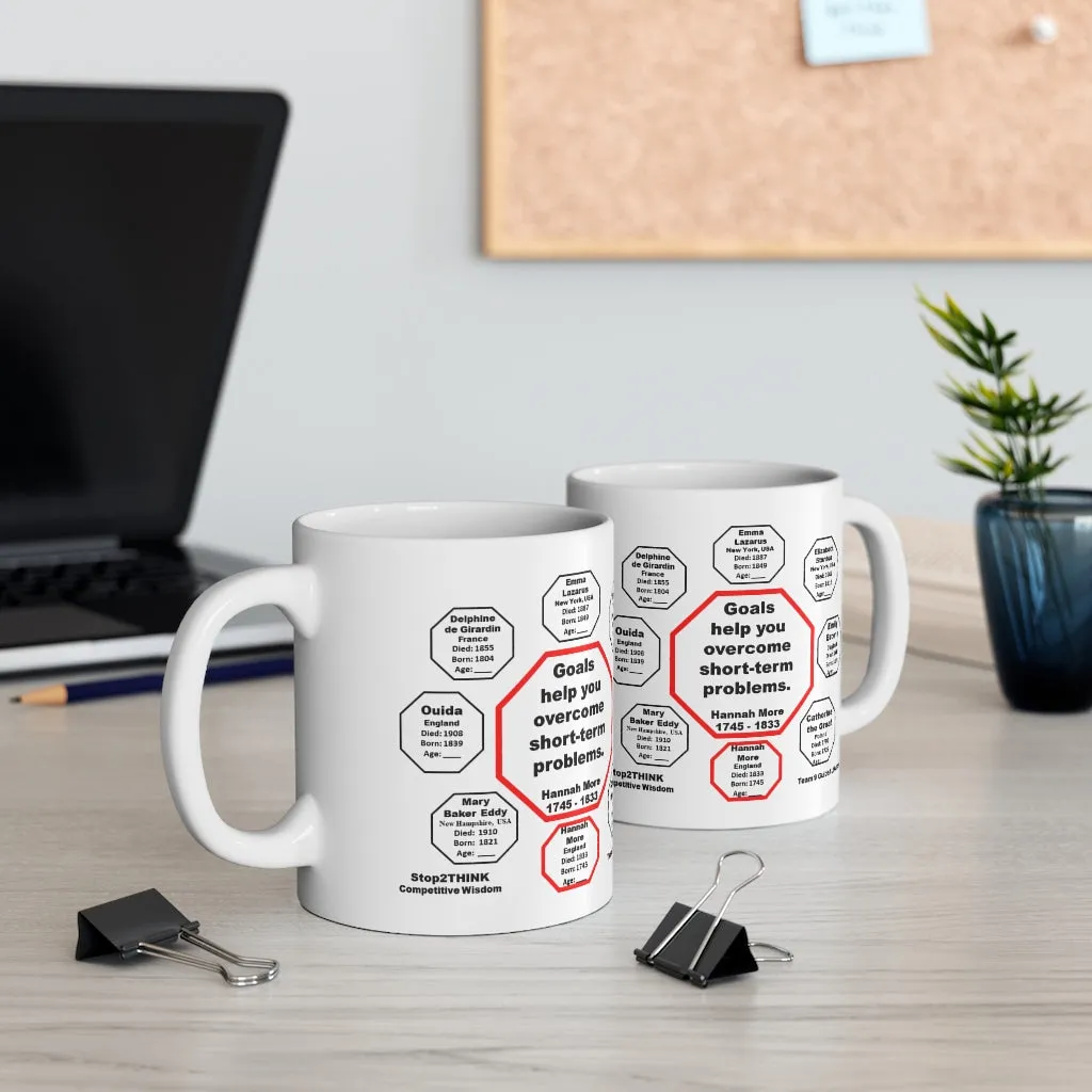 MW-9.5- Goals help you overcome short-term problems.  -  Hannah More  1745 - 1833 - Drink Wisely in MugWisdom - Ceramic  11oz cup