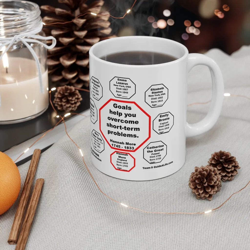 MW-9.5- Goals help you overcome short-term problems.  -  Hannah More  1745 - 1833 - Drink Wisely in MugWisdom - Ceramic  11oz cup