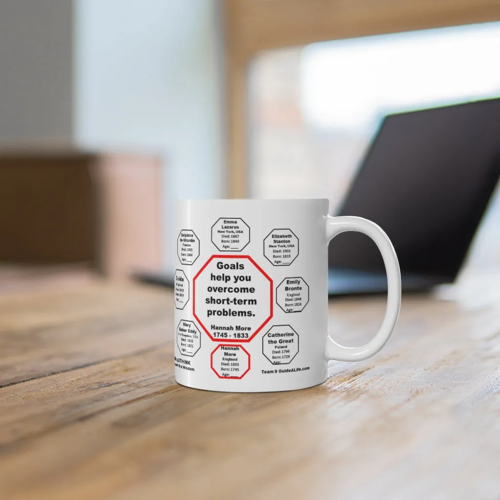 MW-9.5- Goals help you overcome short-term problems.  -  Hannah More  1745 - 1833 - Drink Wisely in MugWisdom - Ceramic  11oz cup