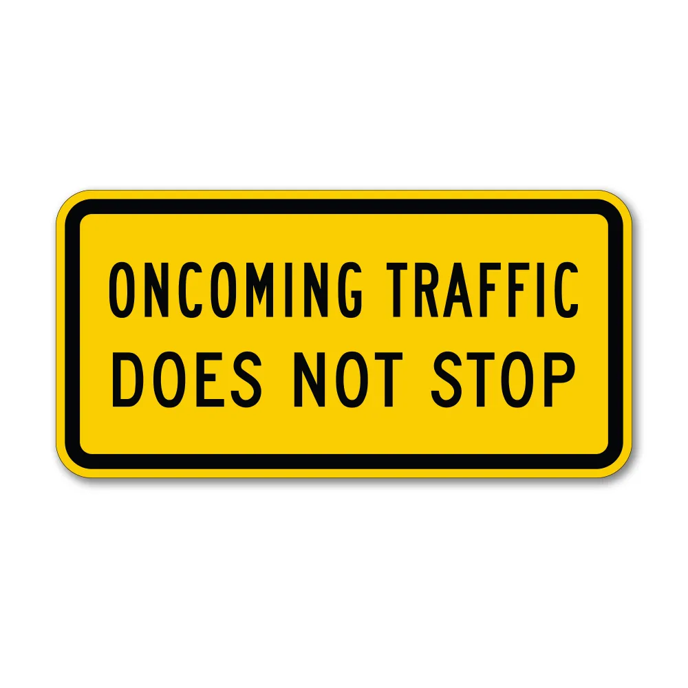 Oncoming Traffic Does Not Stop Traffic Sign