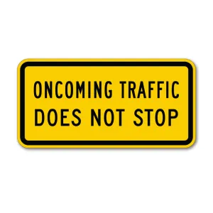 Oncoming Traffic Does Not Stop Traffic Sign