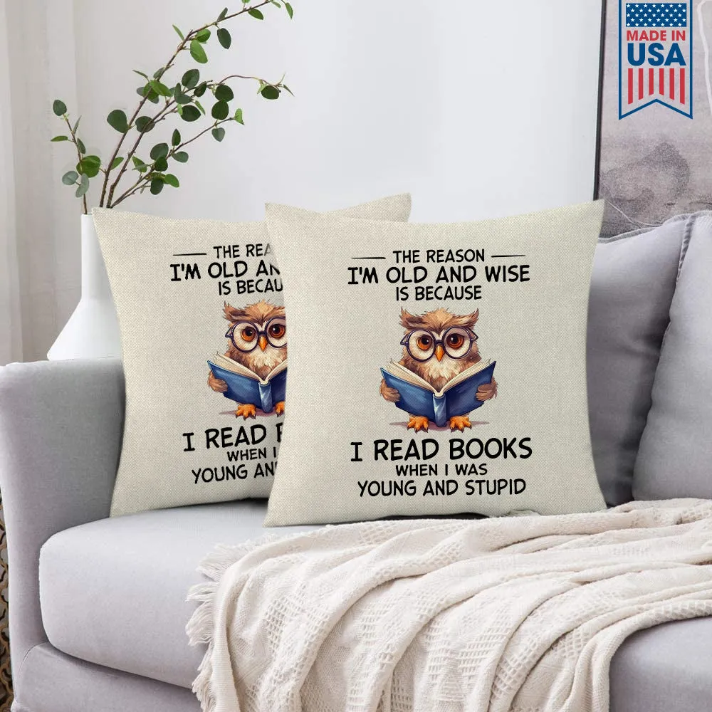 The Reason I'm Old And Wise Is Because I Read Books When I Was Young And Stupid Book Lovers Gift PIL363