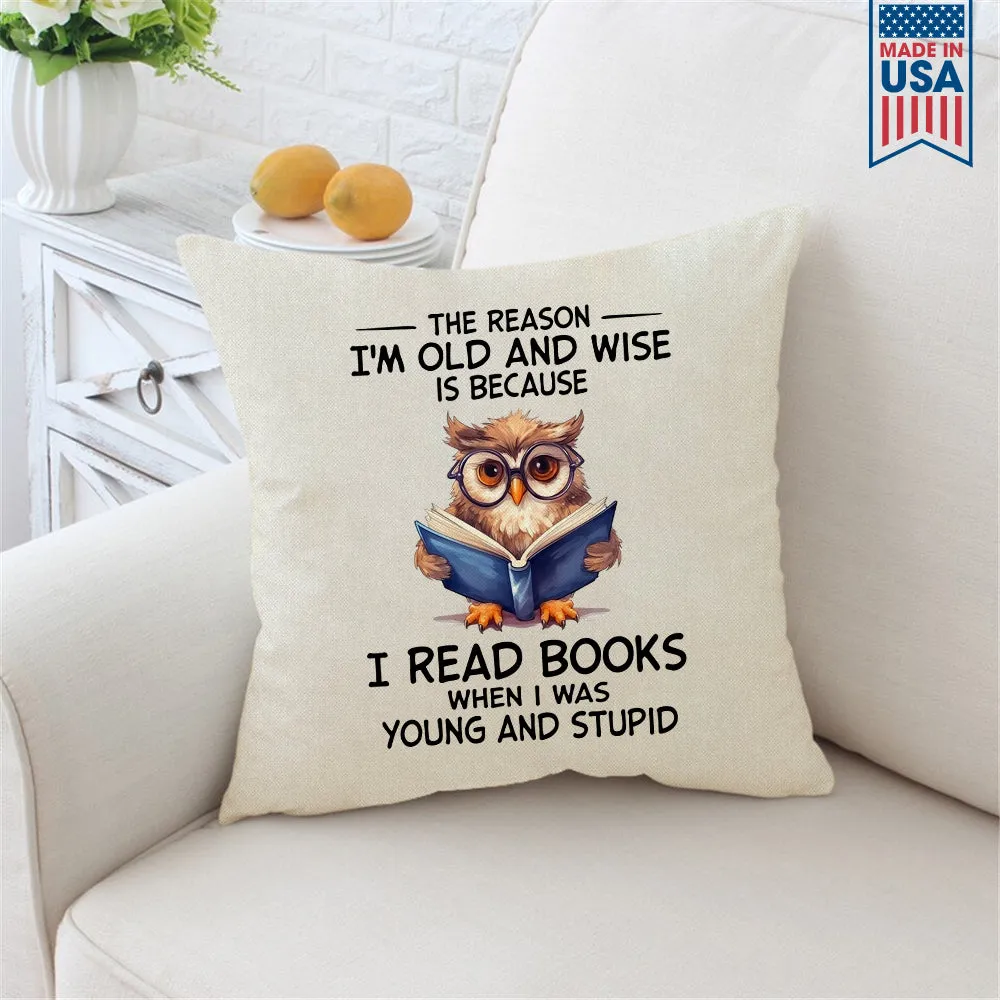 The Reason I'm Old And Wise Is Because I Read Books When I Was Young And Stupid Book Lovers Gift PIL363