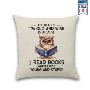 The Reason I'm Old And Wise Is Because I Read Books When I Was Young And Stupid Book Lovers Gift PIL363