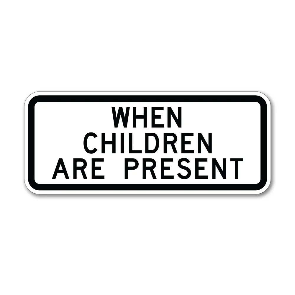 When Children are Present Sign